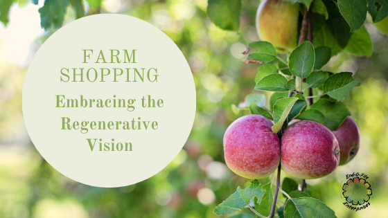 Farm Shopping: Embracing the Regenerative Vision